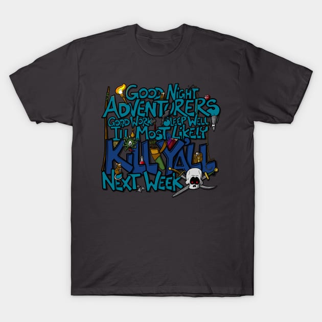 Goodnight Adventurers! T-Shirt by Fighter Guy Studios